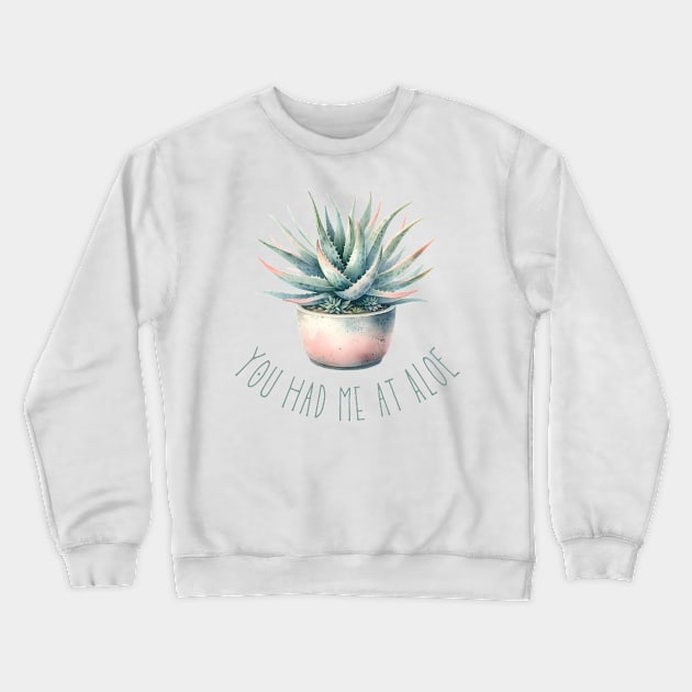 You Had Me At Aloe Crewneck Sweatshirt by Batshirt